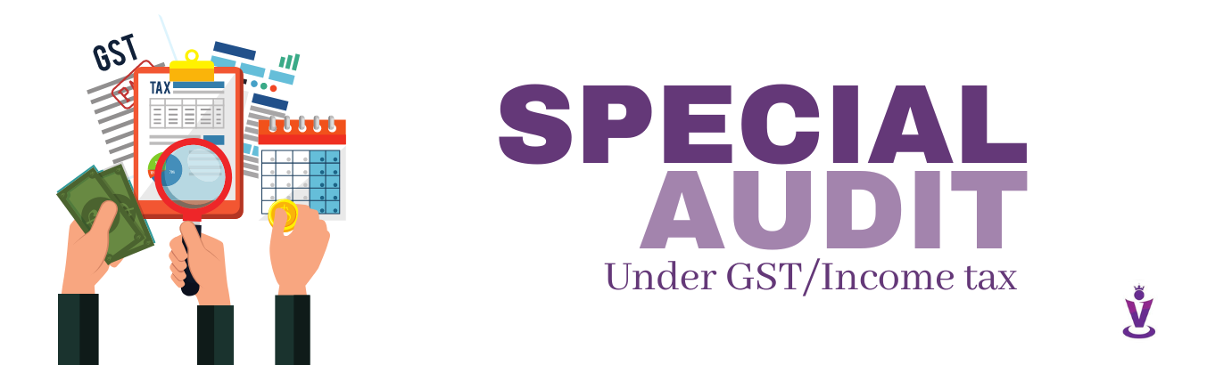 Special Audit under GST/Income Tax